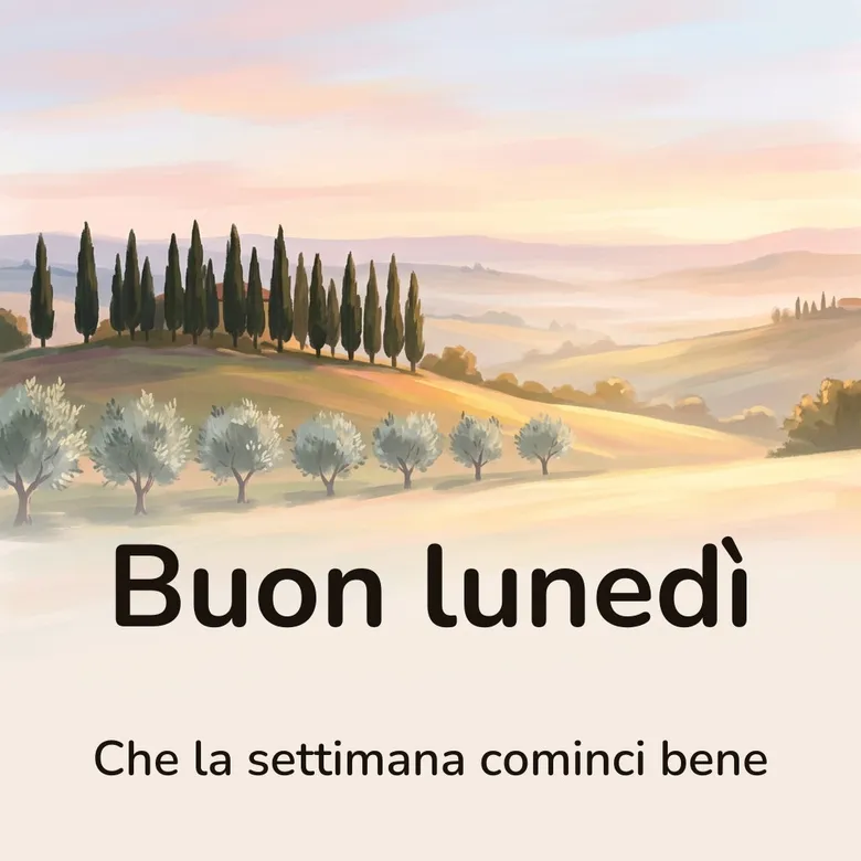 Immagine di buon lunedì: colline al mattino con cipressi e una fila di ulivi nella luce dorata, con la scritta «Buon lunedì» e «Che la settimana cominci bene»
