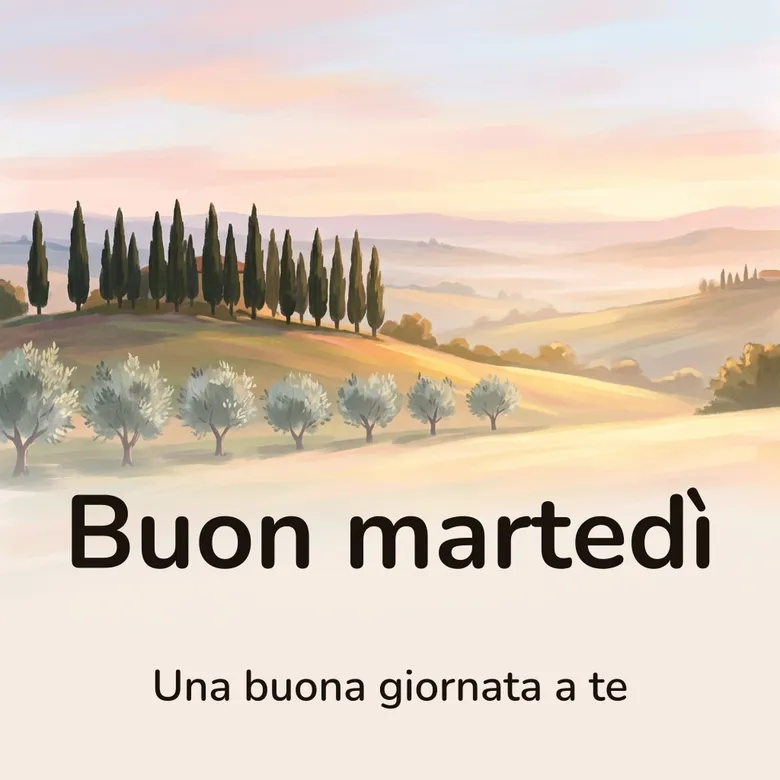 Immagine di buon martedì: colline al mattino con cipressi e una fila di ulivi nella luce dorata, con la scritta «Buon martedì» e «Una buona giornata a te»