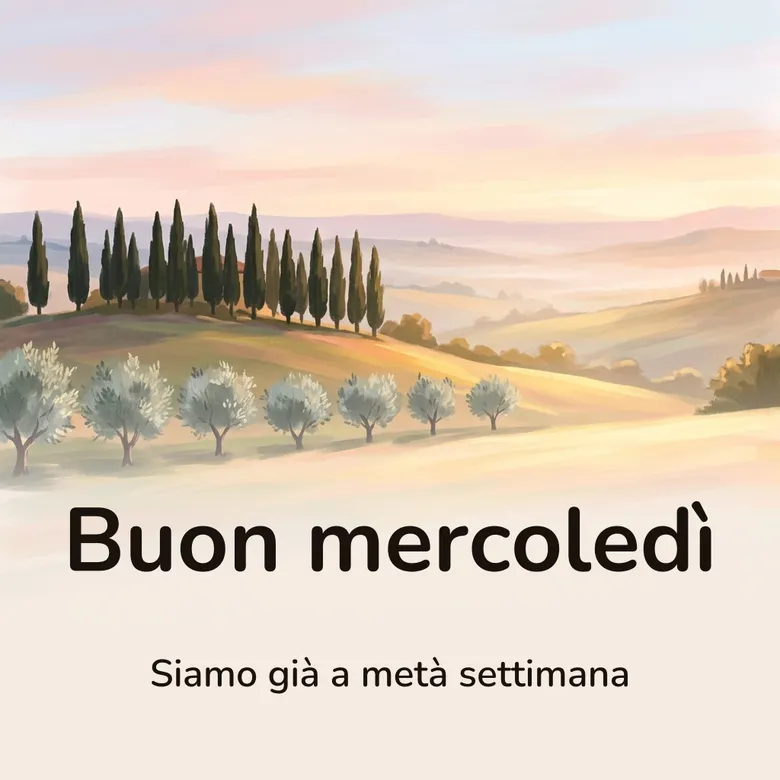 Immagine di buon mercoledì: colline al mattino con cipressi e una fila di ulivi nella luce dorata, con la scritta «Buon mercoledì» e «Siamo già a metà settimana»