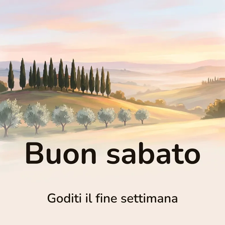 Immagine di buon sabato: colline al mattino con cipressi e una fila di ulivi nella luce dorata, con la scritta «Buon sabato» e «Goditi il fine settimana»