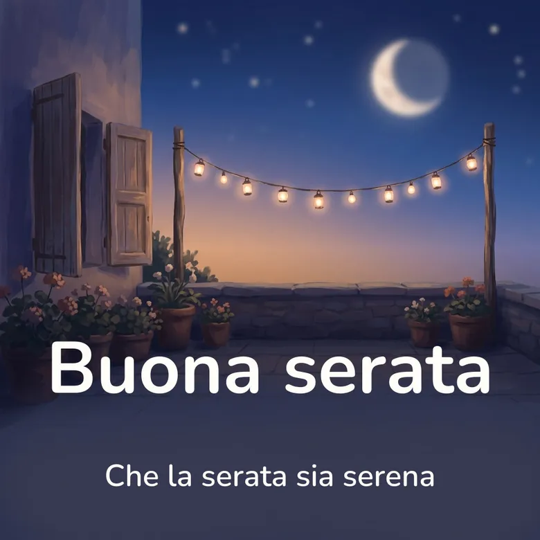 Immagine di buona serata: un terrazzo lastricato al crepuscolo con una fila di lanterne accese fra due pali, vasi di gerani lungo un muretto di pietra, un’imposta aperta sulla parete a sinistra e in cielo una luna crescente fra le prime stelle, con la scritta «Buona serata» e «Che la serata sia serena»